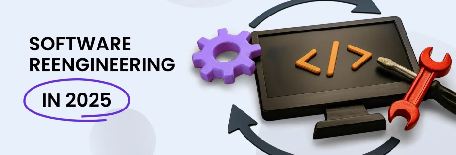 All you need to know about software reengineering in 2025