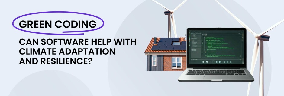 Green coding – Can software help with climate adaptation and resilience? Green coding – Can software help with climate adaptation and resilience?