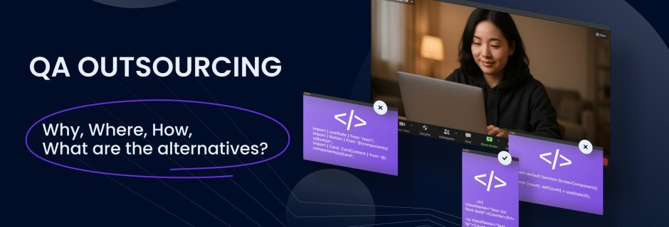 QA outsourcing: Why, Where, How, What are the alternatives?