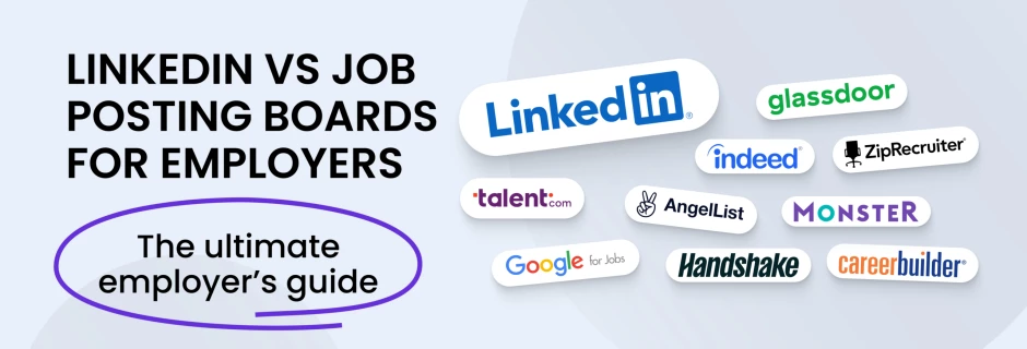 LinkedIn vs job posting boards for employers: The ultimate employer’s guide 
