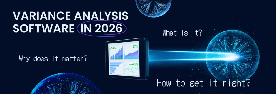 Variance analysis software in 2026: What is it? Why does it matter? How to get it right?