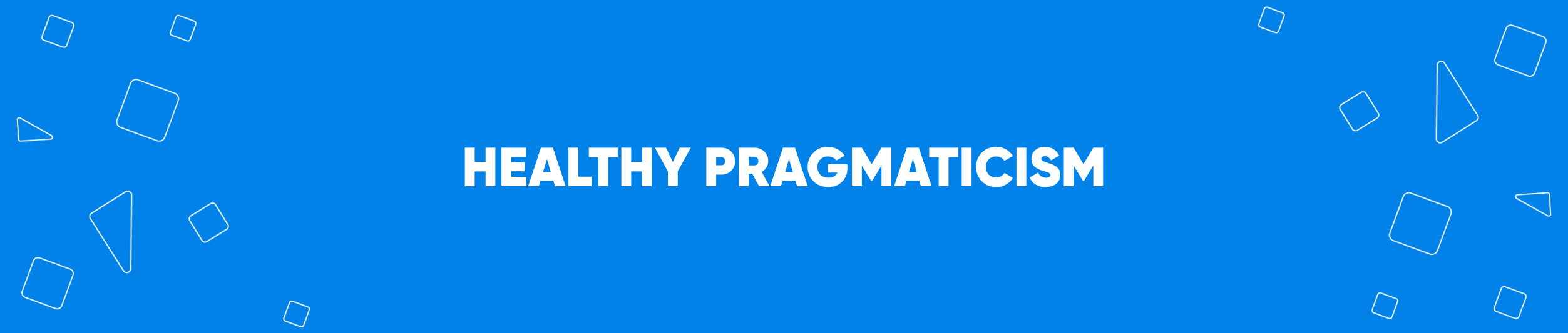 Healthy Pragmaticism