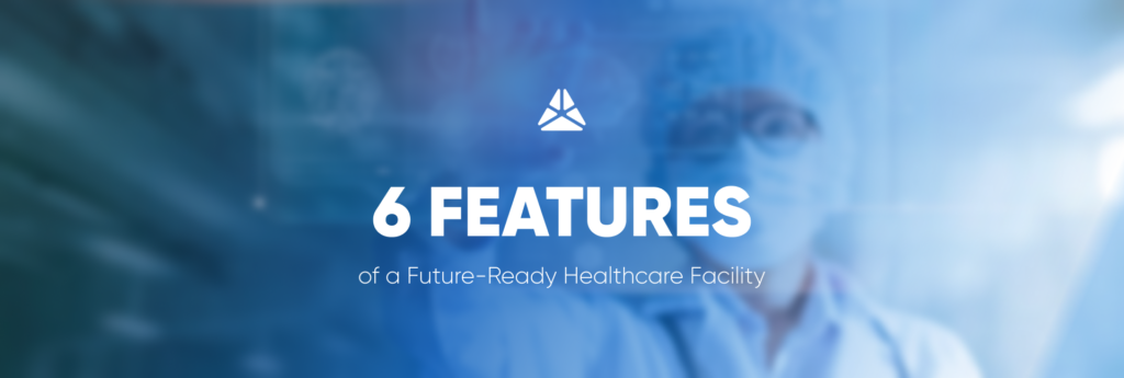 5_features_of_a_future-ready_healthcare_facility