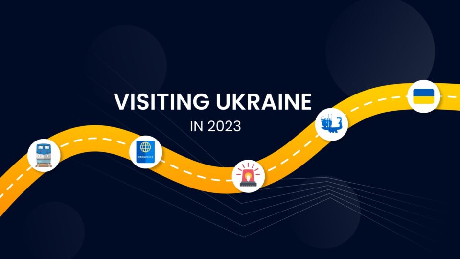 Visiting Ukraine in 2023: How to make your business trip safe and comfortable?